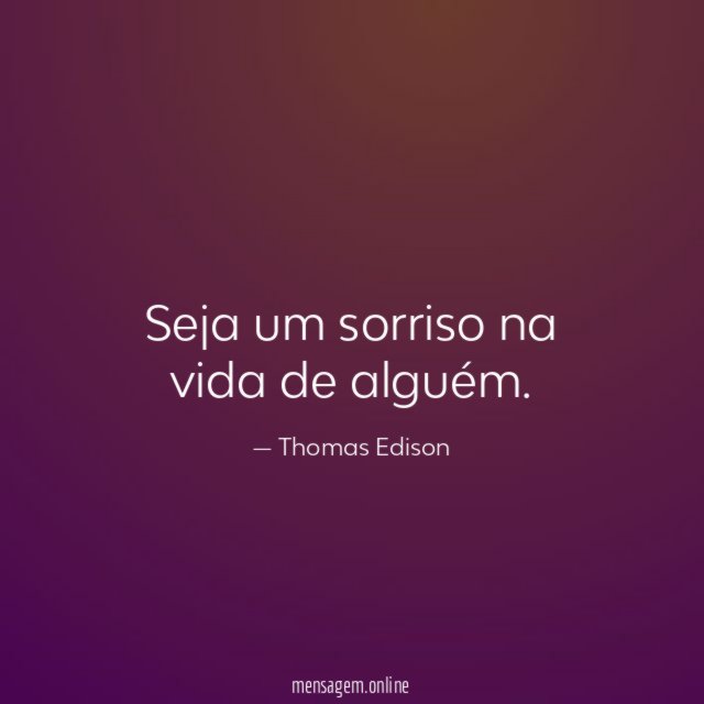 Seja um sorriso na vida de alguém