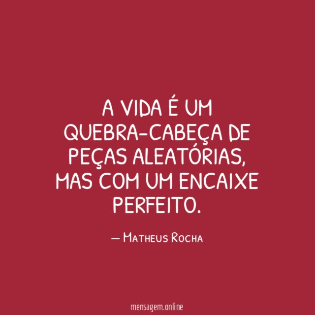 A vida é um quebra-cabeça de peças aleatórias