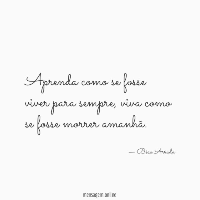 Aprenda como se fosse viver para sempre