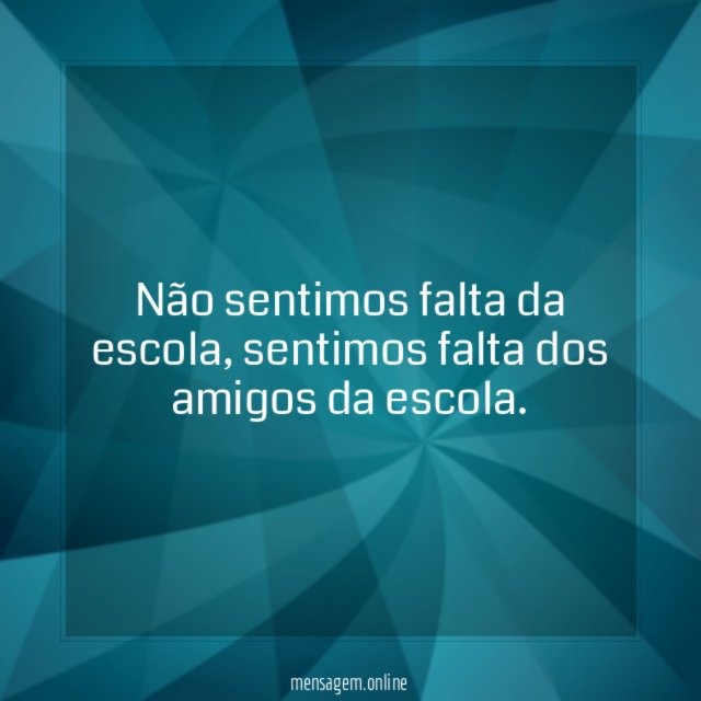 Não sentimos falta da escola