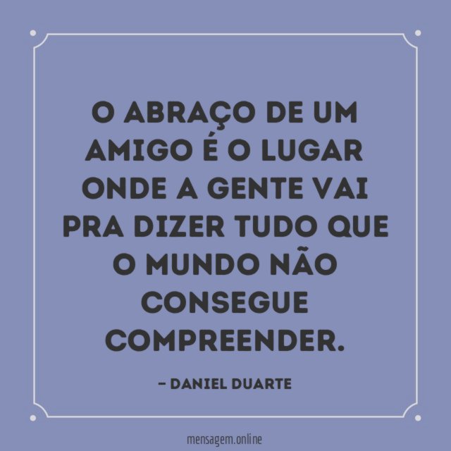 O abraço de um amigo é o lugar