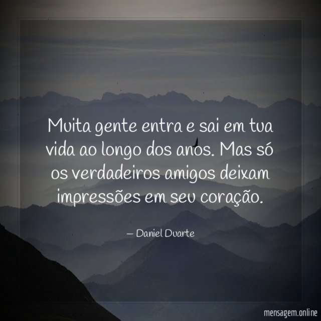 Muita gente entra e sai em tua vida ao longo dos anos