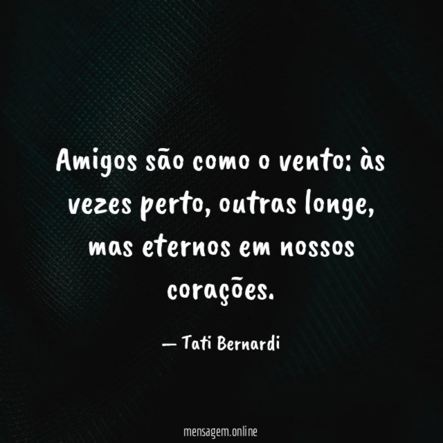 Amigos são como o vento