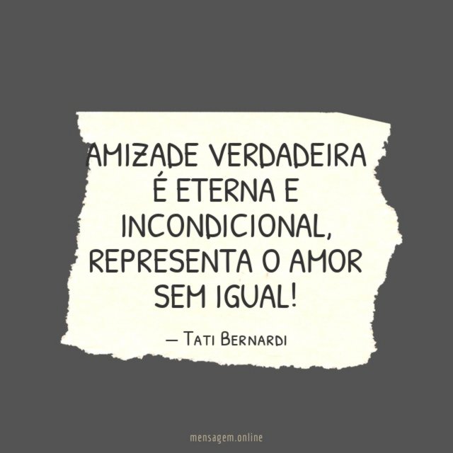 Amizade verdadeira é eterna e incondicional