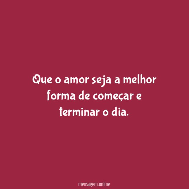 Que o amor seja a melhor forma de