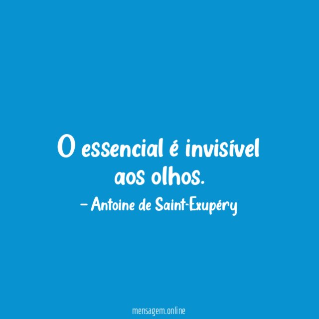 O essencial é invisível aos olhos