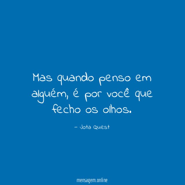 Mas quando penso em alguém