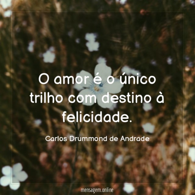 O amor é o único trilho com destino à felicidade