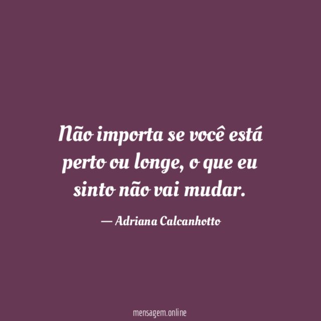 Não importa se você está perto ou longe