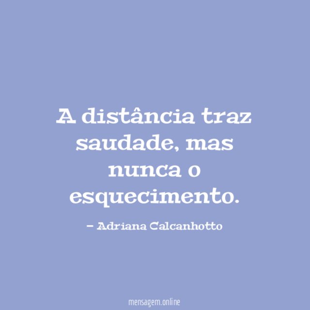 A distância traz saudade