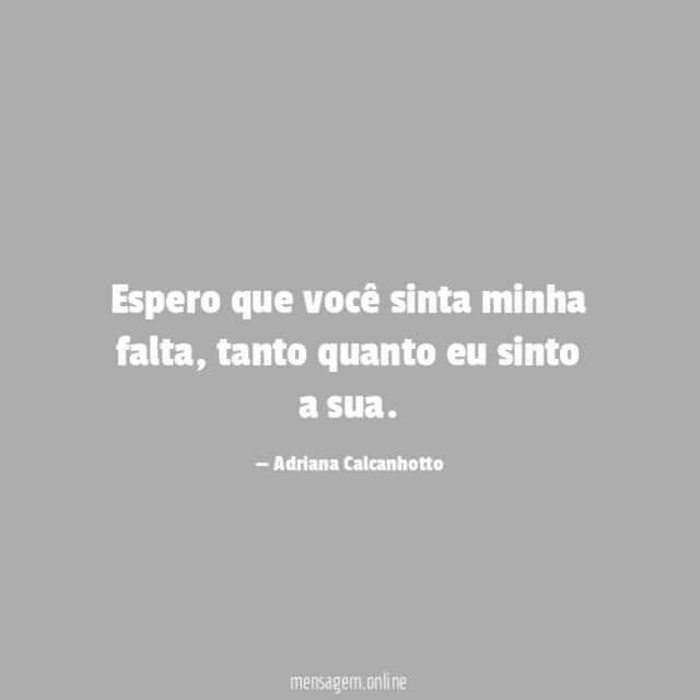 Espero que você sinta minha falta
