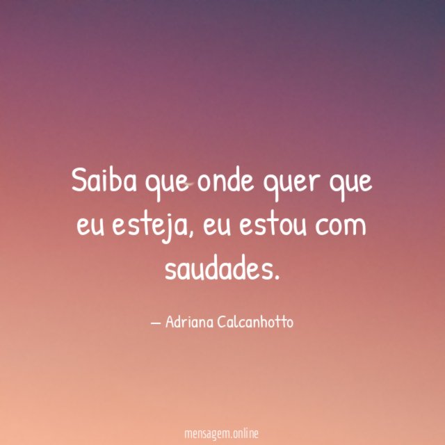 Saiba que onde quer que eu esteja