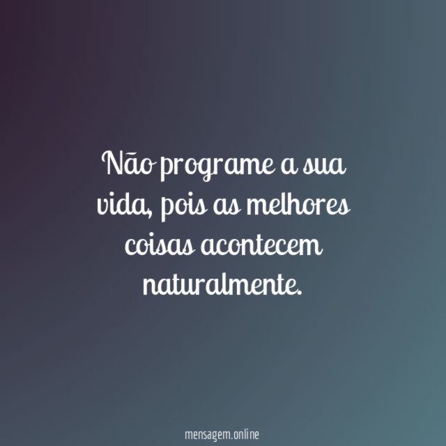 Não programe a sua vida