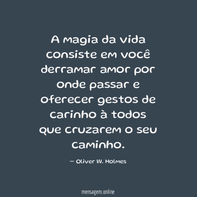 A magia da vida consiste em você derramar