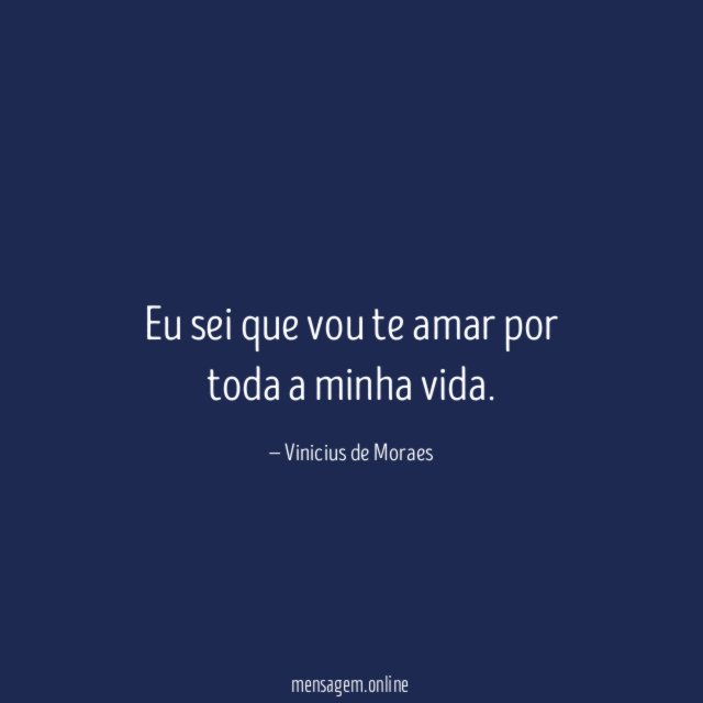 Eu sei que vou te amar por toda a minha vida