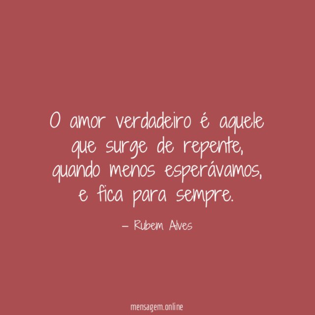 O amor verdadeiro é aquele que surge de repente