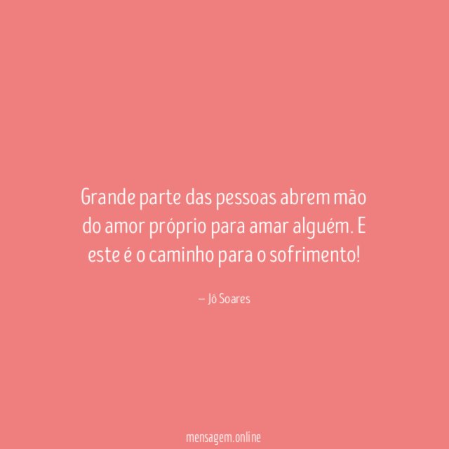 Grande parte das pessoas abrem mão do amor