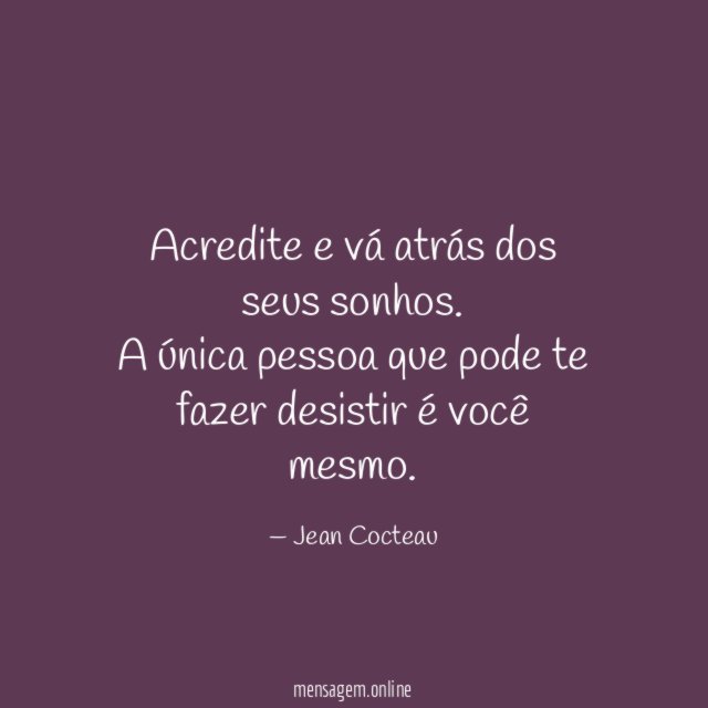 Acredite e vá atrás dos seus sonhos