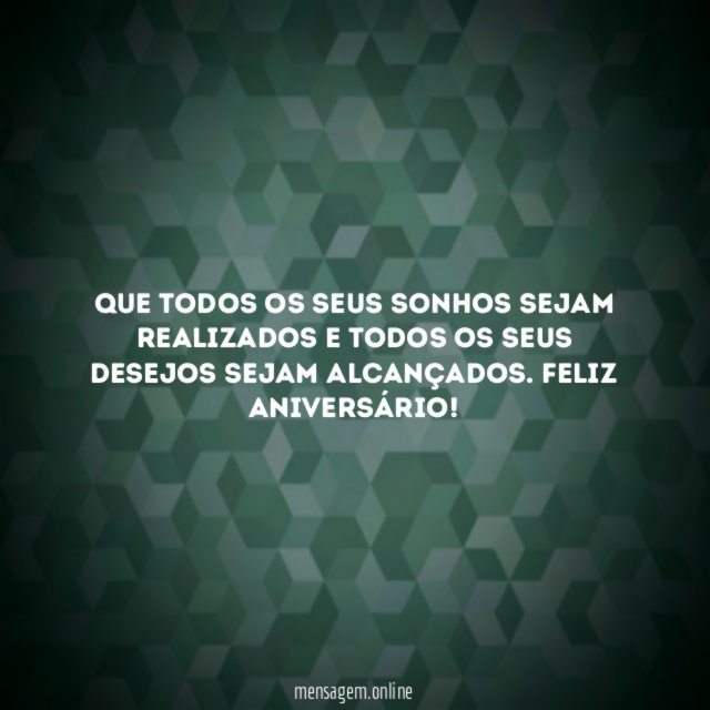 Que todos os seus sonhos sejam realizados