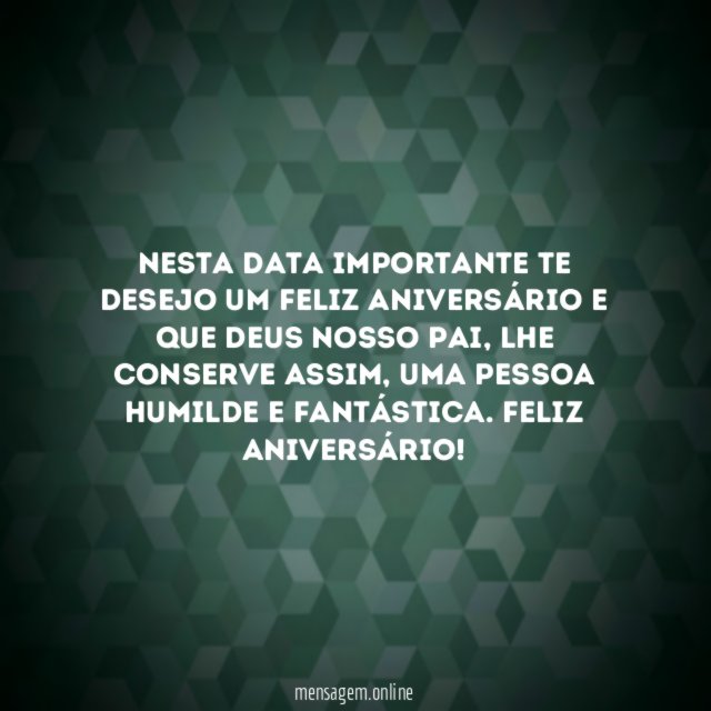 Nesta data importante te desejo um feliz aniversário