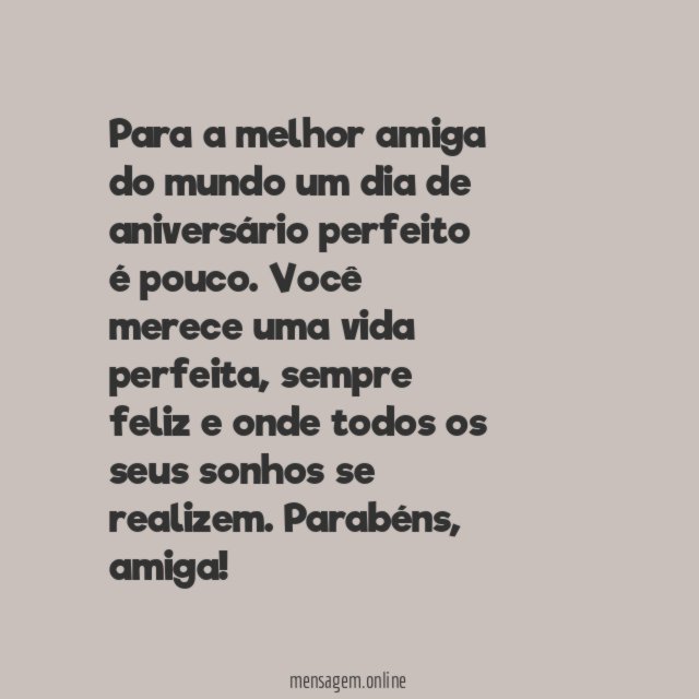 Para a melhor amiga do mundo um dia