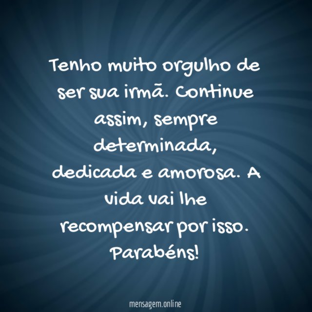 Tenho muito orgulho de ser sua irmã