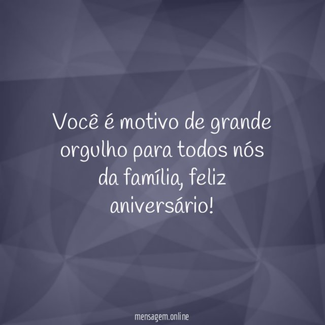 Você é motivo de grande orgulho para todos nós da família