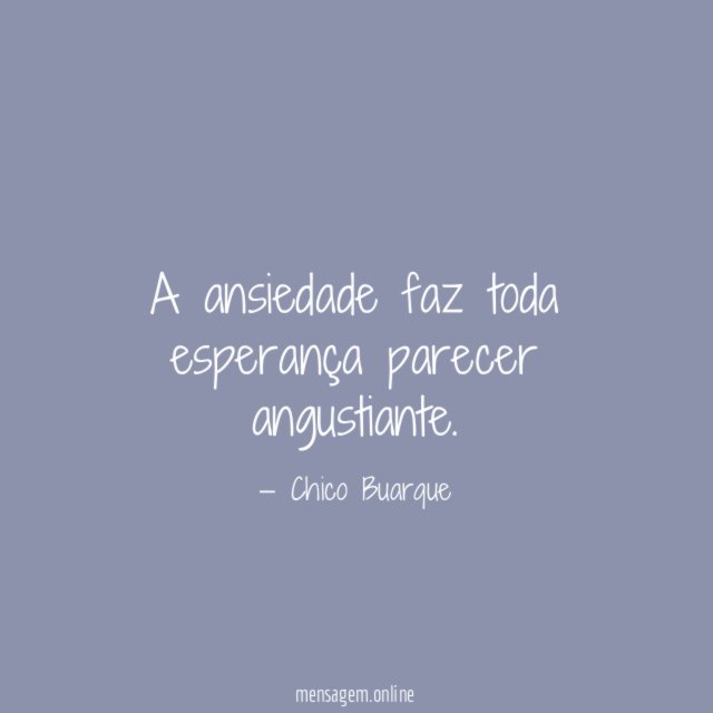 A ansiedade faz toda esperança parecer angustiante