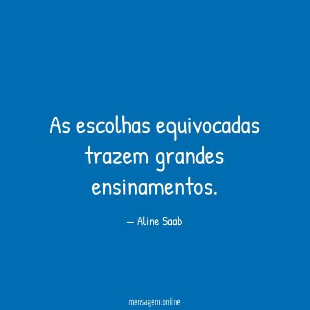 As escolhas equivocadas trazem grandes ensinamentos