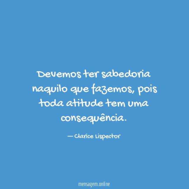 Devemos ter sabedoria naquilo que fazemos