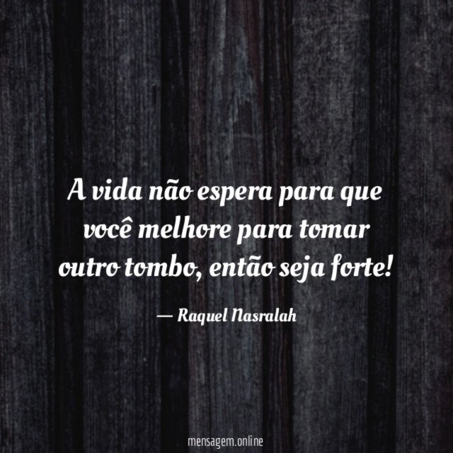 A vida não espera para que você melhore