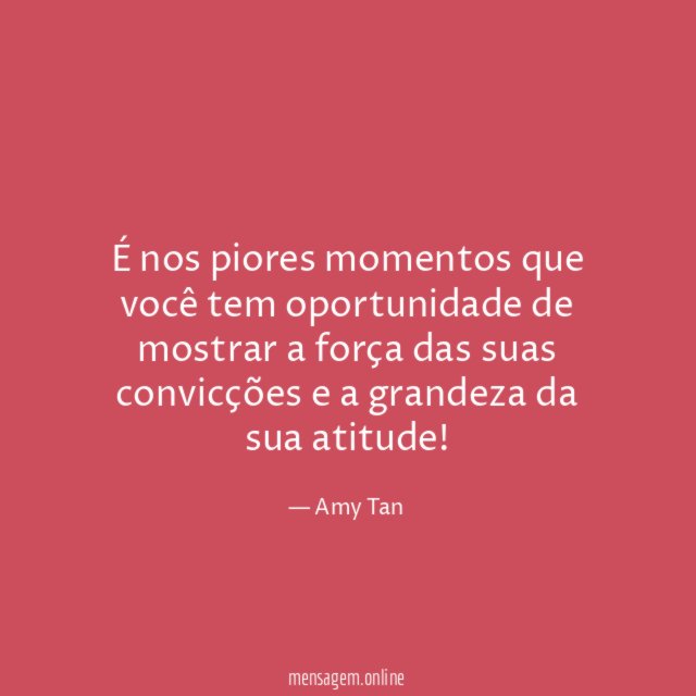 É nos piores momentos que você tem oportunidade