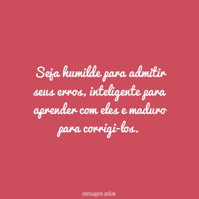 Seja humilde para admitir seus erros