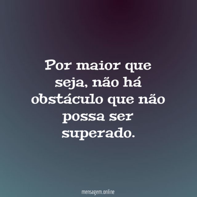 Por maior que seja