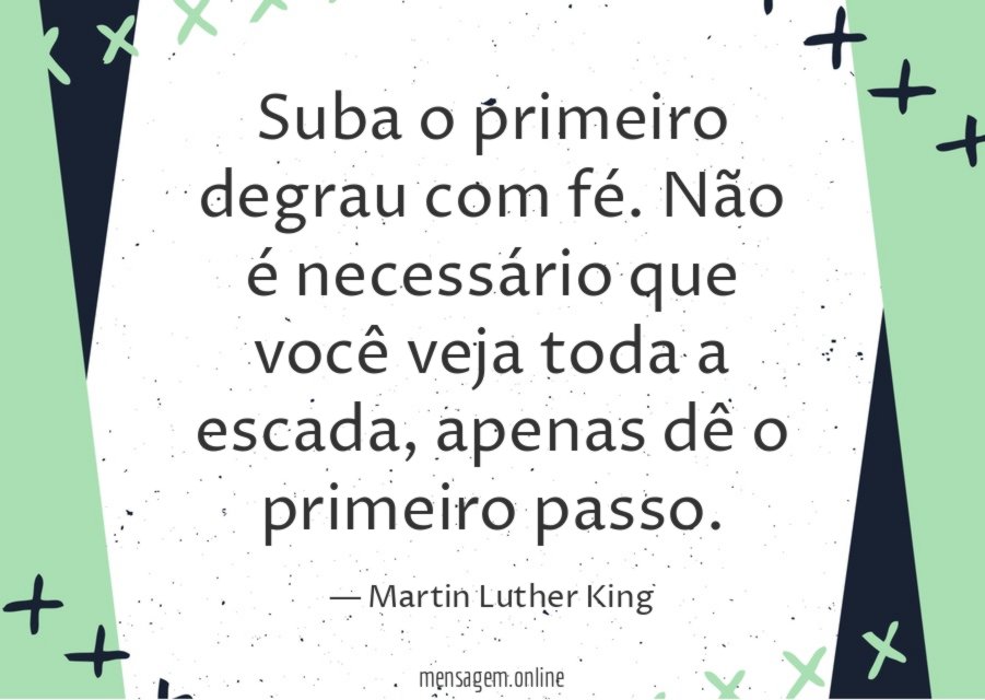 Suba o primeiro degrau com fé
