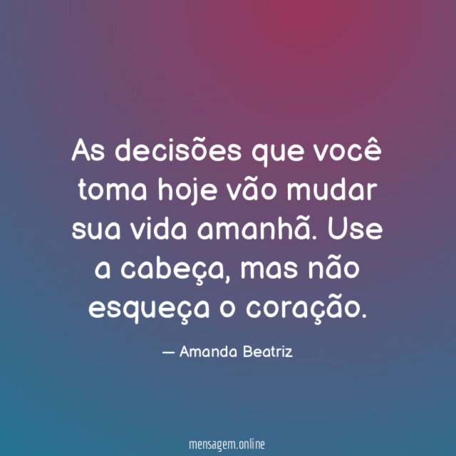As decisões que você toma hoje vão mudar