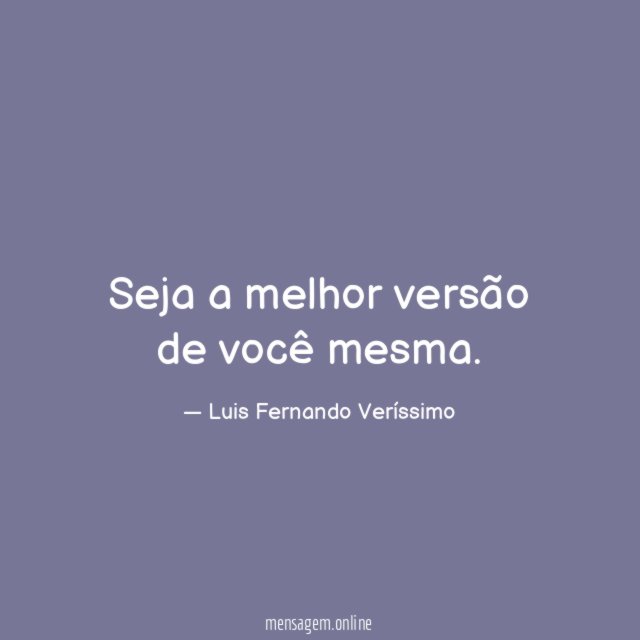 Seja a melhor versão de você mesma