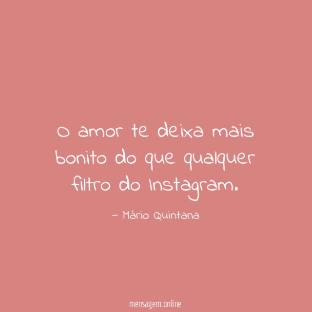 O amor te deixa mais bonito do que qualquer filtro do Instagram