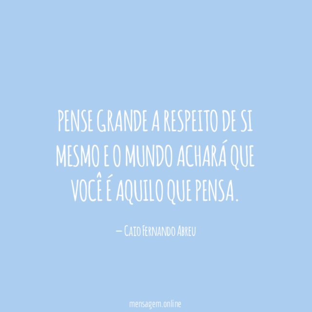 Pense grande a respeito de si mesmo