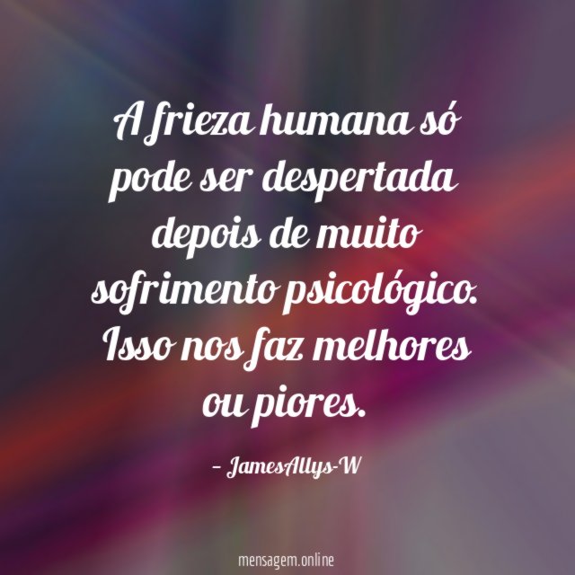 A frieza humana só pode ser despertada depois
