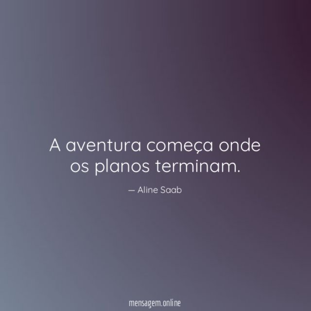A aventura começa onde os planos terminam
