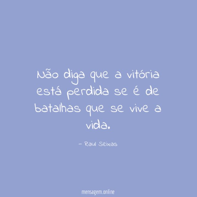 Não diga que a vitória está perdida se