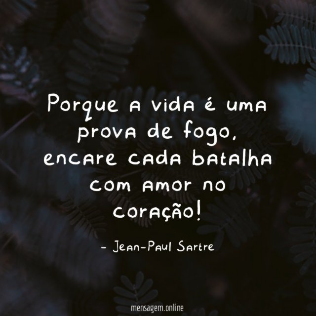 Porque a vida é uma prova de fogo