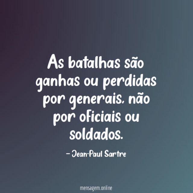 As batalhas são ganhas ou perdidas por generais