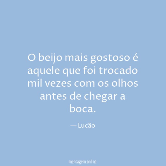 O beijo mais gostoso é aquele que foi