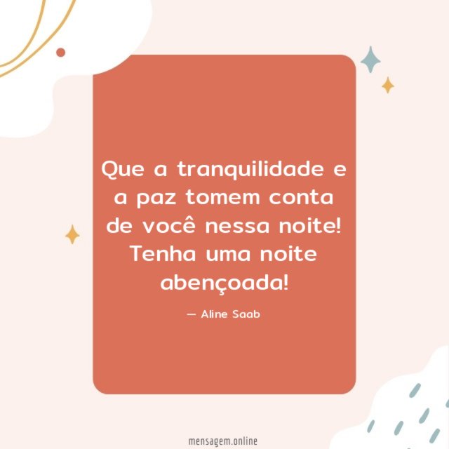 Que a tranquilidade e a paz tomem conta de você nessa noite