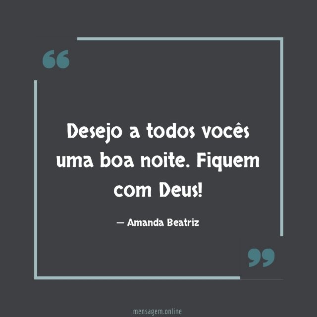 Desejo a todos vocês uma boa noite