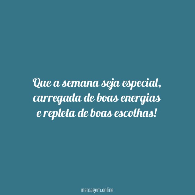 Que a semana seja especial