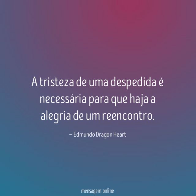A tristeza de uma despedida é necessária para
