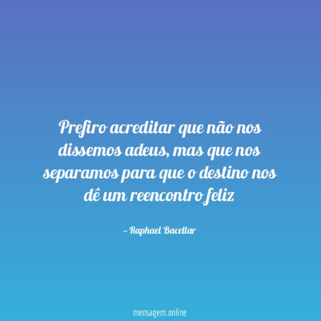 Prefiro acreditar que não nos dissemos adeus